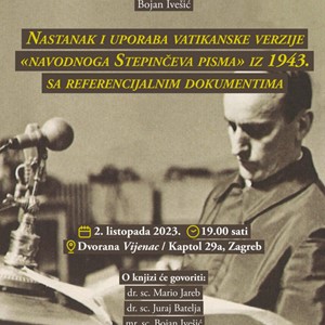 Predstavljanje knjige "Nastanak i uporaba vatikanske verzije "Navodnoga Stepinčeva pisma" iz 1943. sa referencijalnim dokumentima"